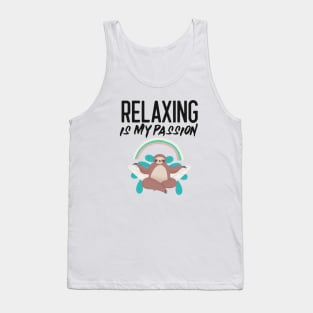 Relaxing is my passion sloth Tank Top